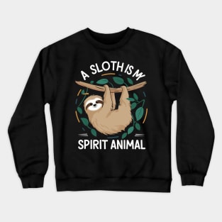 A Sloth Is My Spirit Animal Crewneck Sweatshirt